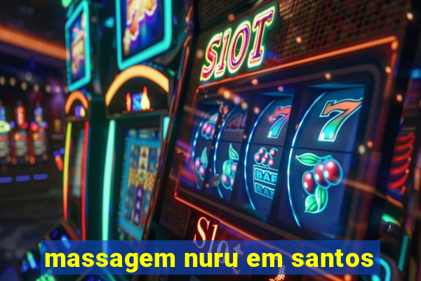 massagem nuru em santos